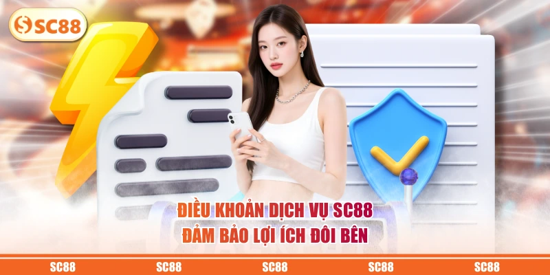 3 Điều Khoản Dịch Vụ SC88 Xây Dựng Nền Tảng Giải Trí Uy Tín 1 Điều khoản dịch vụ SC88 đảm bảo lợi ích đôi bên