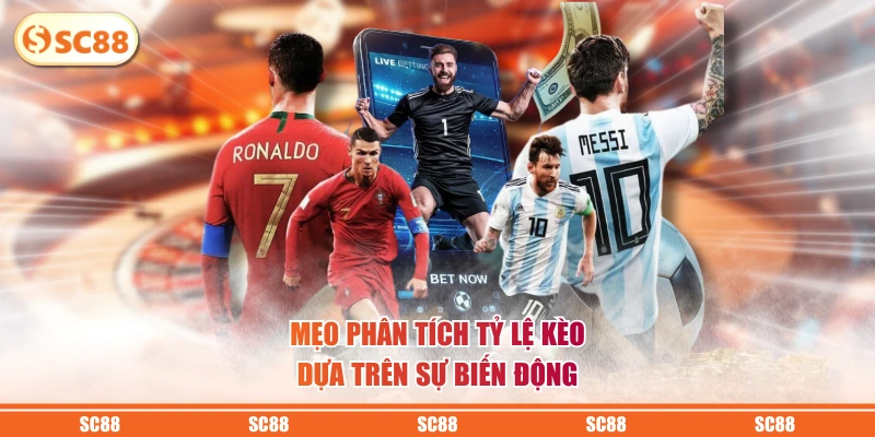 3 Mẹo Phân Tích Tỷ Lệ Kèo Giúp Tân Binh Ăn Thưởng Lớn 2 Mẹo phân tích tỷ lệ kèo dựa trên sự biến động