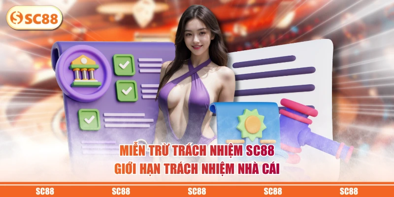 Chính Sách Miễn Trừ Trách Nhiệm SC88 Người Dùng Cần Biết 1 Miễn trừ trách nhiệm SC88 giới hạn trách nhiệm nhà cái