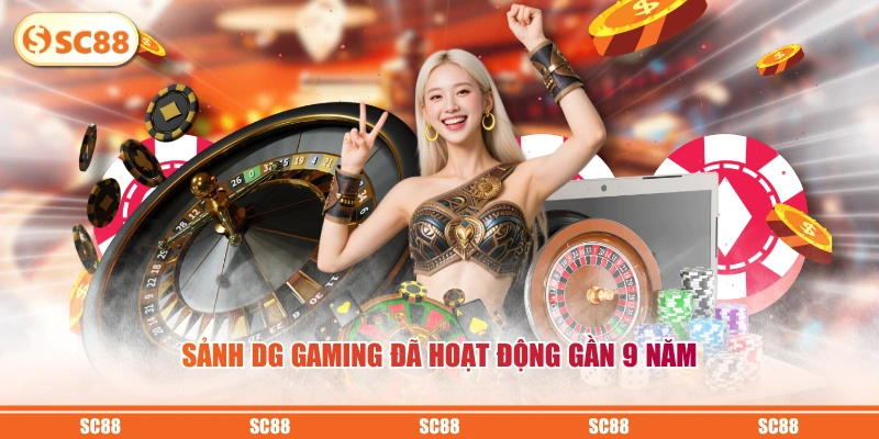 Cá Cược Sảnh DG - Trải Nghiệm Không Gian Casino Đẳng Cấp 2 Sảnh DG Gaming đã hoạt động gần 9 năm