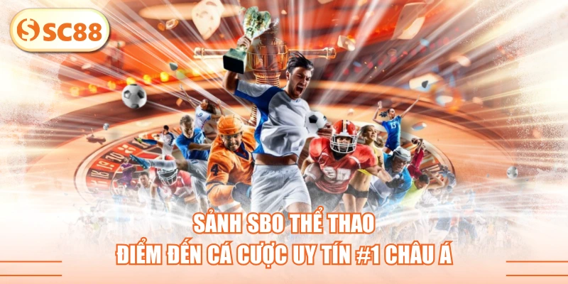 Sảnh SBO Thể Thao - Điểm Đến Cá Cược Uy Tín #1 Châu Á 1 Sảnh SBO Thể Thao - Điểm Đến Cá Cược Uy Tín #1 Châu Á