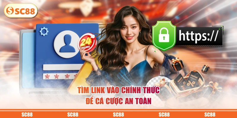 SC88 12 Tìm link vào chính thức để cá cược an toàn
